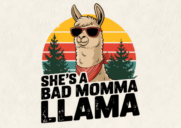 Celebrate Motherhood with the She's a Bad Momma Llama Design